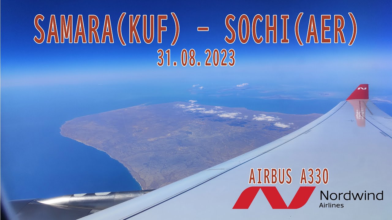 [4K] [FLY REPORT] Samara (KUF) - Sochi (AER) NordWind AirLines 31.08. ...