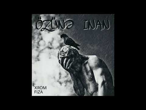 Xrom ft. Fiza - ÖZÜNƏ INAN