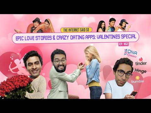 The Internet Said So | EP 162 | Epic Love Stories & Crazy Dating Apps : Valentine's Special