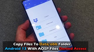 New method Copy Files To Data/obb Folder Android 13 With AOSP Files Denied Access