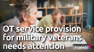 Enhancing occupational therapy service provision with military veterans through policy reform