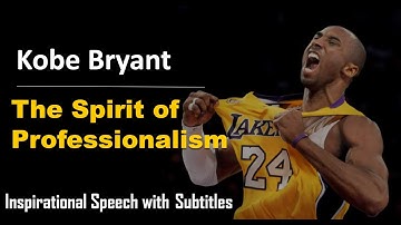 The Spirit of Professionalism, inspirational speech from Kobe Bryant (HD & English subtitle)