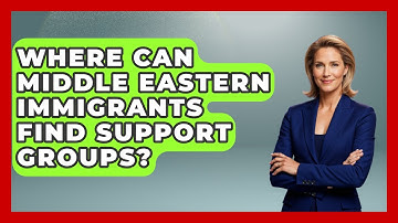 Where Can Middle Eastern Immigrants Find Support Groups? - Middle East Migraters