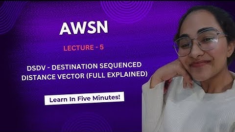 Lecture - 5 DSDV | Proactive Routing Protocol | Key Features of DSDV
