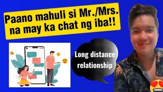 Paano mahuli si Mr./Mrs. na may ka chat ng iba!! Long distance relationship