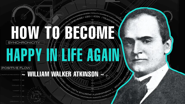 HOW TO BE HAPPY IN LIFE AGAIN | WILLIAM WALKER ATK...