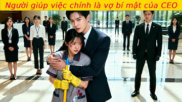 Người giúp việc bị sỉ nhục, hạ nhục, nhưng chẳng ai biết cô chính là vợ bí mật của CEO quyền lực!