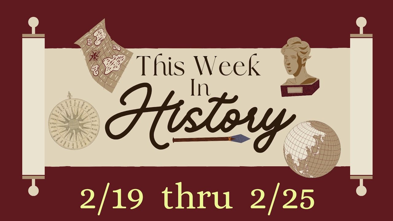 This Week in History 2/19 thru 2/25 - YouTube