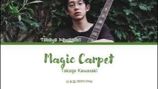 Takaya Kawasaki (川崎鷹也) - 'Magic Carpet (魔法の絨毯)' (Color coded lyrics 日本語/ROM/ENG 歌詞)