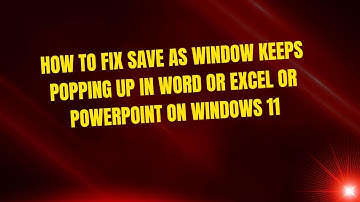 How to FIx Save As Window Keeps Popping Up in Word or Excel or PowerPoint on Windows 11