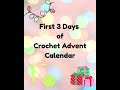 First 3 Days of The Crochet Advent Calendar