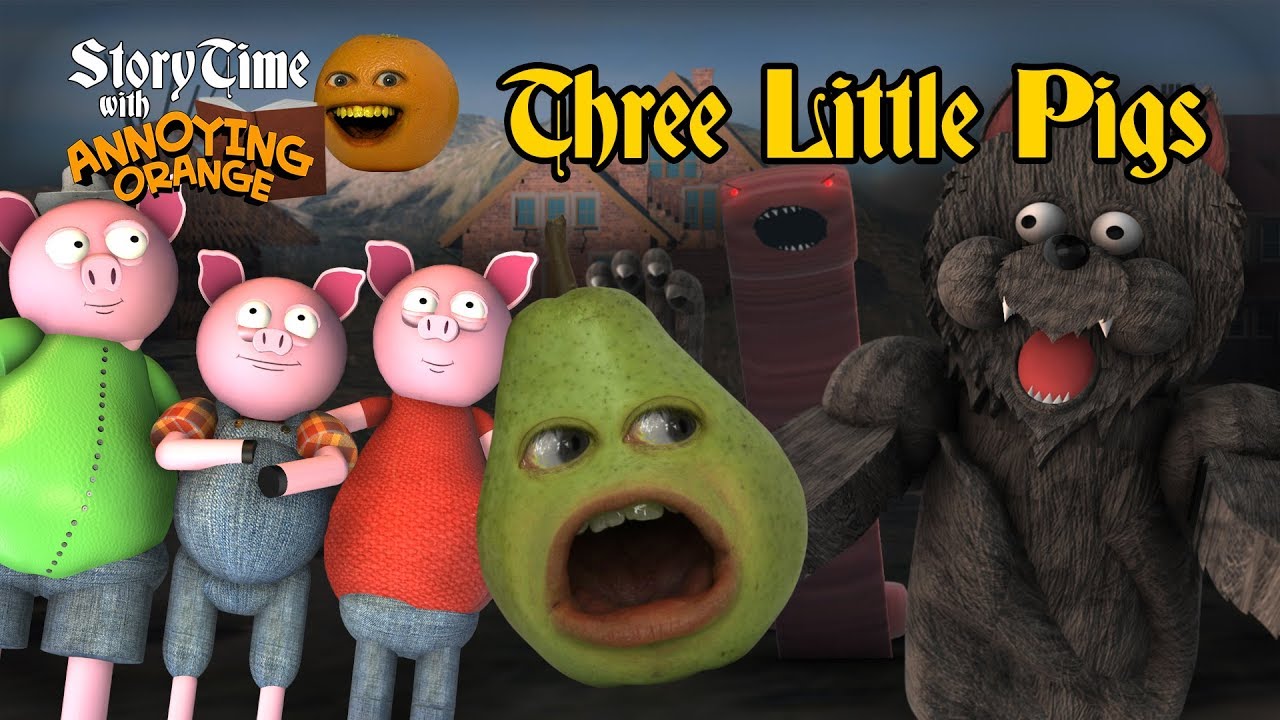  Annoying  Orange  Storytime 3  The Three Little Pigs 