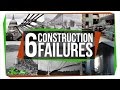 6 construction failures and what we learned from them