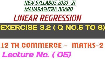 No. 05 || Linear Regression||  Exercise 3.2( 5 to 8) ||12th Commerce-MATHS-2|| New Syllabus 2020-21