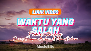 Fiersa Besari - Waktu Yang Salah cover by Tami Aulia & MasSelow - Lirik Video Music Bite