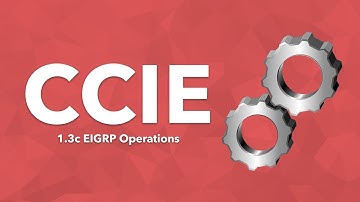 CCIE Topic: 1.3c EIGRP Operations