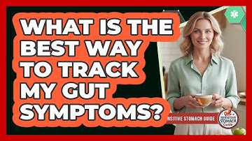 What Is The Best Way To Track My Gut Symptoms?