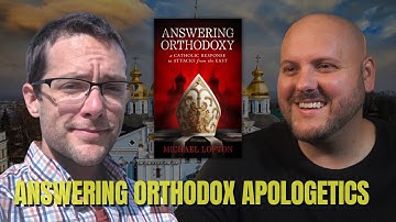 Catholics Considering Eastern Orthodoxy: Answering Orthodoxy w/ Michael Lofton