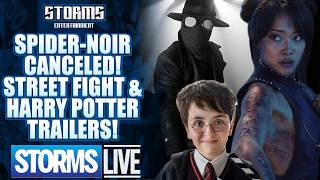 Spider-Noir Season 2 Canceled, NEW Street Fighter & Harry Potter Trailers - STORMS LIVE!