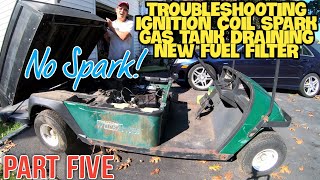 EZGO WORKHORSE UTILITY GOLF CART TROUBLESHOOTING ELECTRIC IGNITION COIL NO SPARK GAS TANK DRAINING