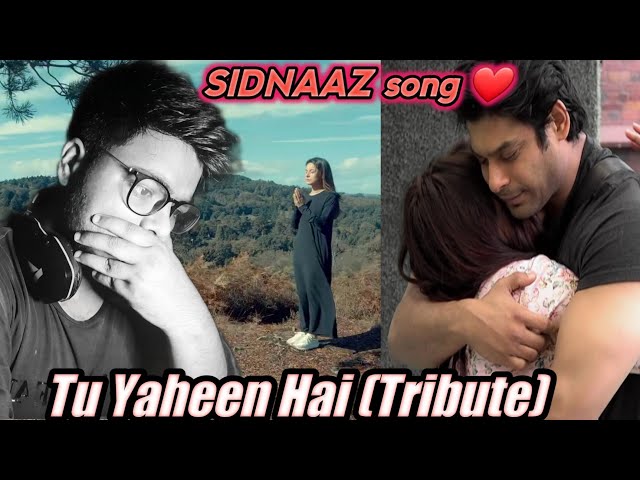 Tu Yaheen Hai (Tribute ) Shehnaaz Gill | Sidharth Shukla - Shehnaaz Gill | SIDNAAZ Song (REACTION!!) class=