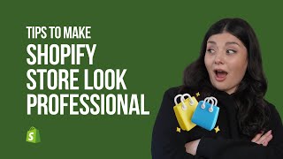 Tips to Make Shopify Store Look Professional