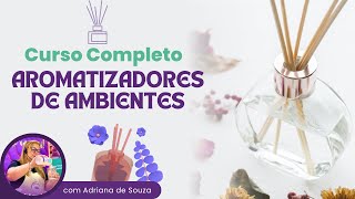 Curso Completo de Aromatizadores de Ambiente - Iniciante ao Avançado