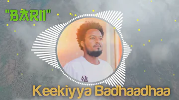 Keekiyyaa Badhaadhaa - BARII | (Official Audio)