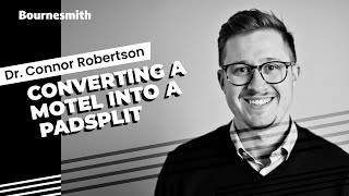 Bournesmith | Dr. Connor Robertson - Converting a Motel Into a PadSplit