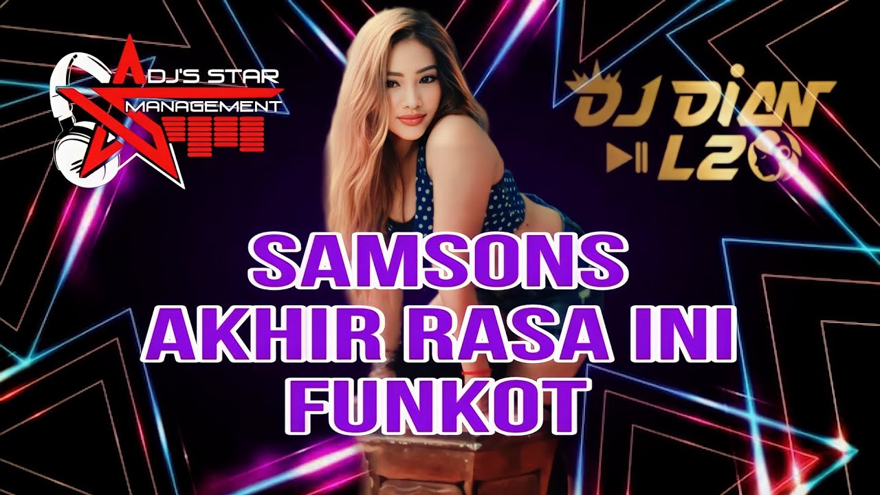 DJ AKHIR RASA INI FUNKOT VIRAL - SAMSONS - YouTube