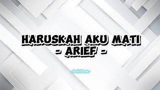 Arief - Haruskah Aku Mati (Lirik Lagu)