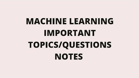 Machine learning // syllabus // important topics// important questions// Notes