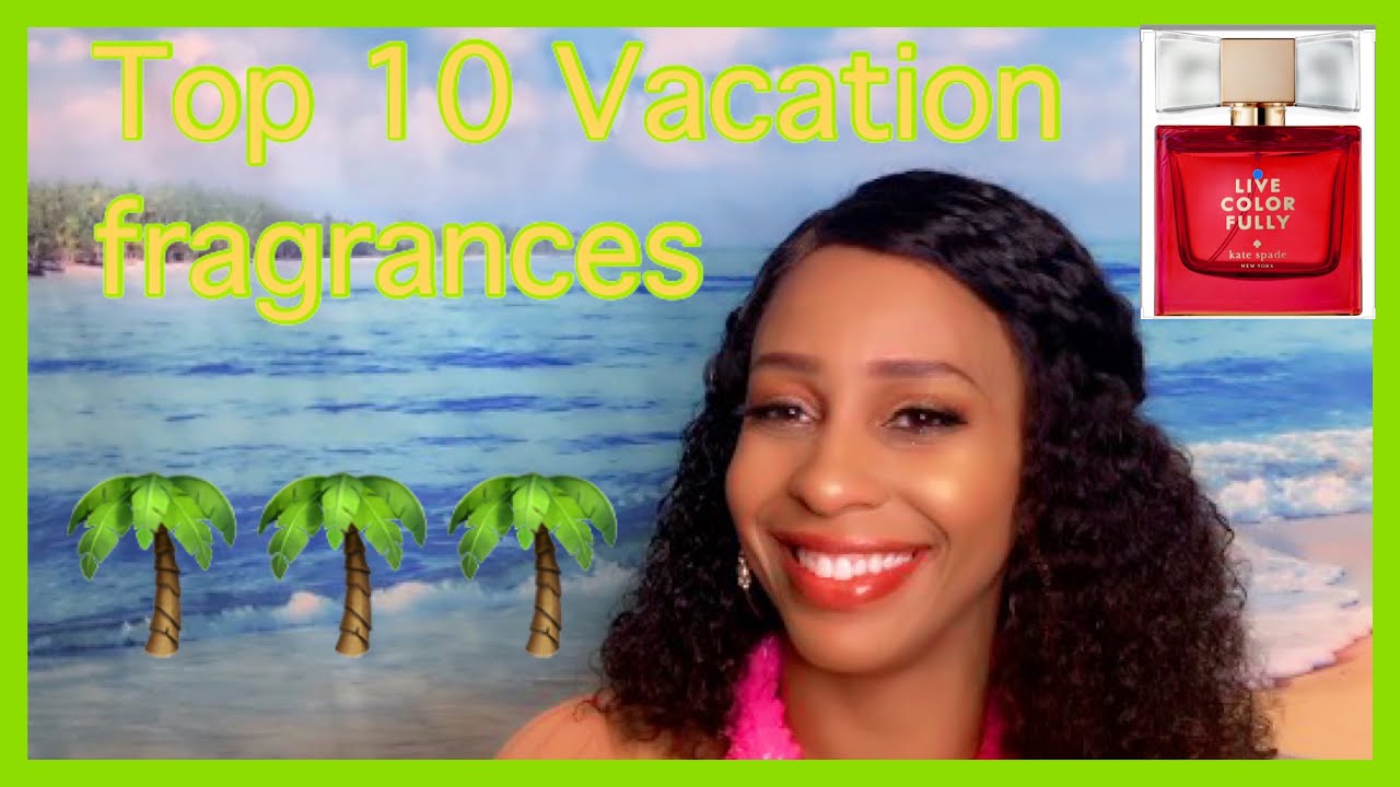 Top 10 vacation Fragrances/Beach vibes/ Perfume Collection YouTube