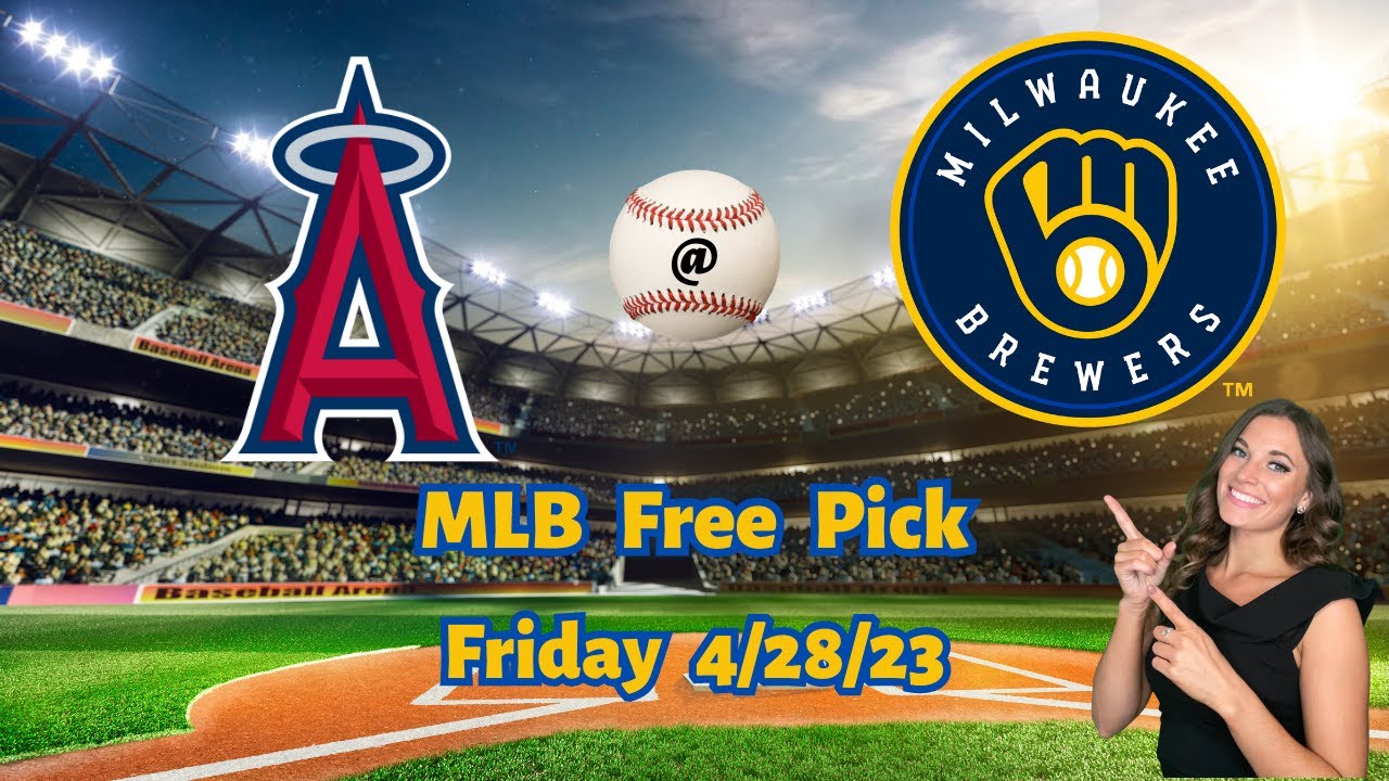 Angels Brewers Friday 4/28/23 MLB Betting Picks and Predictions