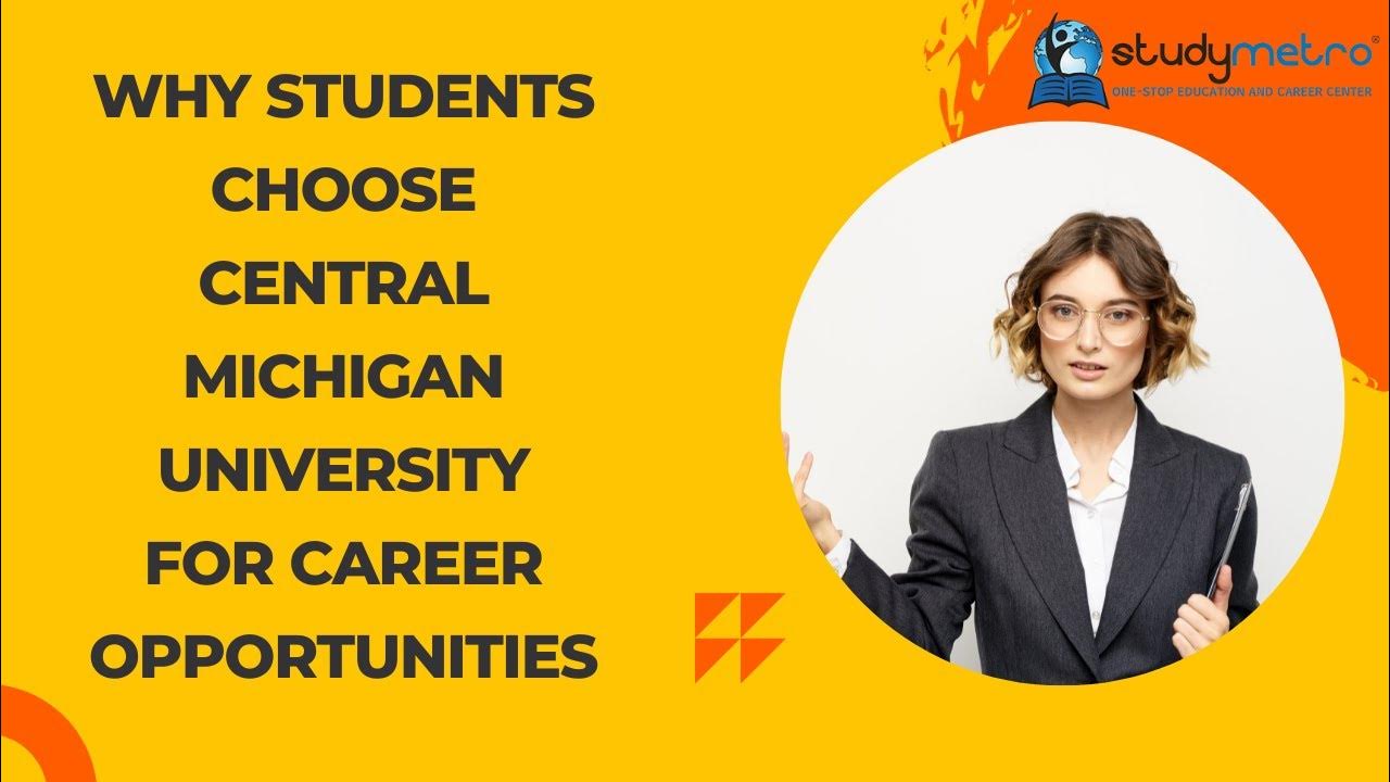 Lesson 4 Why students choose Central Michigan university for Career