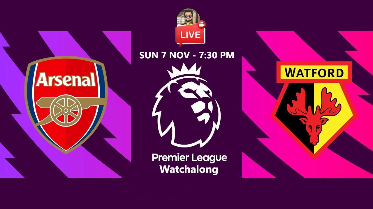 Arsenal VS Watford Live Watch along Premier League YouTube