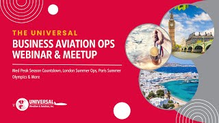 Business Aviation Ops Webinar | Med Peak Season Countdown, London Summer Ops, Paris Summer Olympics