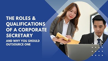 The Roles & Qualifications of a Corporate Secretary and Why You Should Outsource One