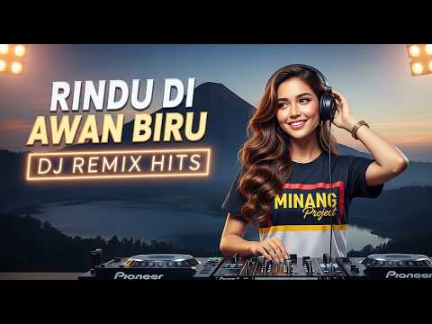 Rindu di Awan Biru DJ Remix Breakbeat Lagu Minang Remix Full Bass
