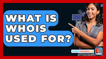 What Is WHOIS Used For? - SearchEnginesHub.com