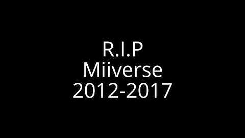 Rest in peace Miiverse 2012-2017