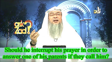 Should we interrupt our prayer if our parents call us? - Assim al hakeem