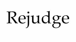 How to Pronounce Rejudge