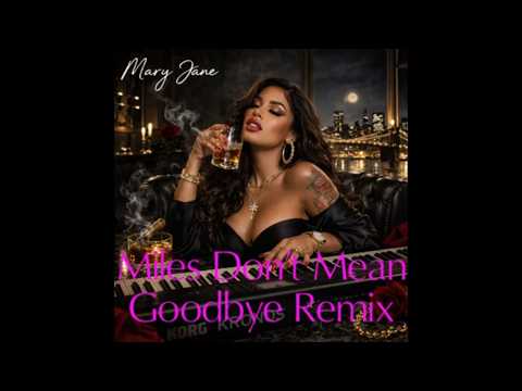 MARY JANE - Miles Don’t Mean Goodbye (Remix)  (Official Audio)