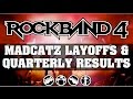 Rock Band 4 News: Madcatz  Announces Layoffs &amp; Rock Band 4 Sales Fall Short