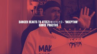 Dancer Reacts to ATEEZ(에이티즈) - 'INCEPTION' Dance Practice