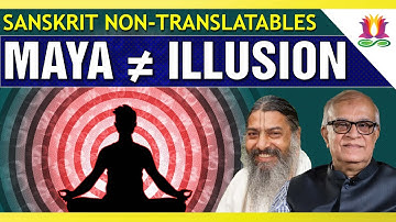 Maya ≠ Illusion | Sanskrit Non-Translatables