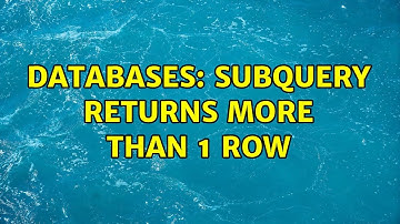 Databases: Subquery returns more than 1 row