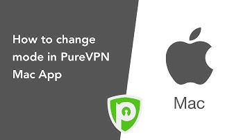 PureVPN for Mac - How to Change Mode in App