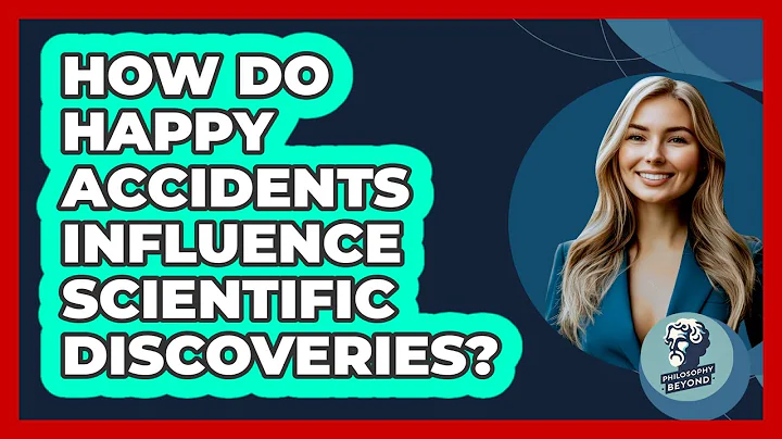 How Do Happy Accidents Influence Scientific Discoveries? - Philosophy Beyond